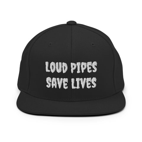 Loud Pipes Save Lives Snapback Hat