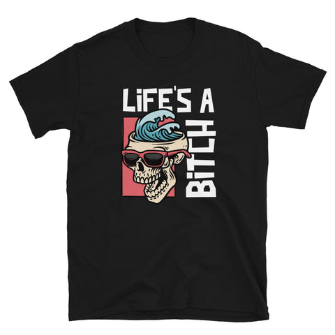 Life's A Bitch Tee