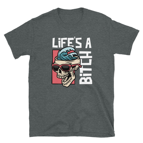 Life's A Bitch Tee