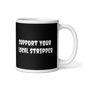 Support Your Local Stripper Coffee Mug